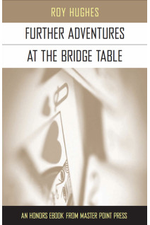 Further Adventures at the Bridge Table