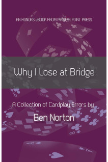Why I Lose at Bridge - A collection of cardplay errors